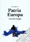 Patria Europa. L'ora del coraggio libro