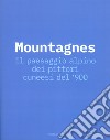 Mountagnes. Il paesaggio alpino dei pittori cuneesi del'900. Catalogo della mostra (Cuneo, 2 giugno-22 settembre 2019) libro