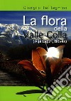 La flora della Valle Colla. (Alpi Liguri, Boves) libro
