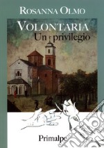 Volontaria. Un privilegio libro