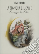 La signora del caffè. I viaggi di Inko libro