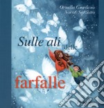 Sulle ali delle farfalle. Ediz. per la scuola