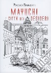 Mayuchi. Città dei desideri libro