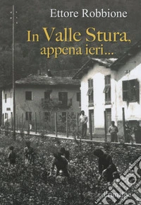 In valle Stura, appena ieri... libro