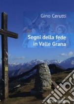 Segni della fede in Valle Grana. Ediz. illustrata libro