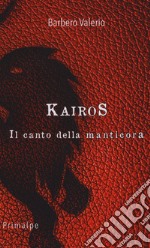 Kairos. Il canto della manticora libro