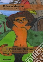 Il gatto con gli stivali. Storia di un micetto che rese ricco il suo amico. Ediz. illustrata libro