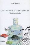 Il concerto di San Martino. Trilogia della solitudine. Nuova ediz. libro di Armellini Paolo