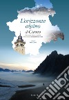 L'orizzonte alpino di Cuneo. Nomi, storia, itinerari e curiosità delle montagne viste dalla Torre Civica. Ediz. illustrata libro