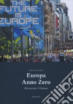 Europa anno zero. Ricostruire l'Unione