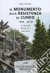 Il monumento alla resistenza di Cuneo 1969-2019. Cronache ricezioni immagini libro