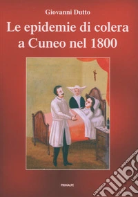 Le epidemie di colera a Cuneo nel 1800 libro