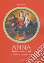 Anna. Madre, nonna, santa. La devozione in provincia di Cuneo