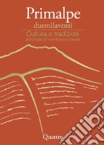 Primalpe duemilaventi. Cultura e tradizioni libro