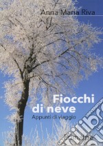 Fiocchi di neve. Appunti di viaggio libro