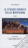 Le stanze segrete delle montagne. Nuova ediz. libro di Dirienzi Renzo