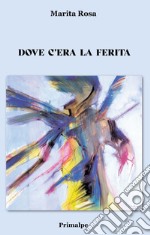 Dove c'era la ferita libro