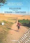 Pellegrini sulla strada di Santiago libro