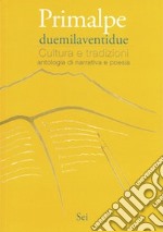 Primalpe duemilaventidue. Cultura e tradizioni libro