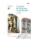 I palazzi di via Roma si raccontano: Abitare sulla platea. Guida alla letteratura-Sezione Gesso-Sezione Stura. Vol. 1-3 libro