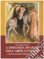 L'infanzia di Gesù nell'arte cuneese. L'immaginario tardomedioevale libro