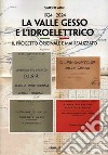 1924-2024. La valle Gesso e l'idroelettrico. Il progetto originale e mai realizzato libro di Aime Simone