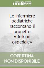 Le infermiere pediatriche raccontano il progetto «Reiki in ospedale» libro