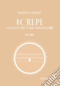 4 crepe 4 oggetti. 4 racconti. 4 anni di guerre. 1992-2005