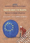 Sognare Europa. Sperare in tempo di guerra libro