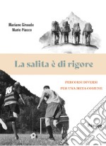 La salita è di rigore. Percorsi diversi per una meta comune