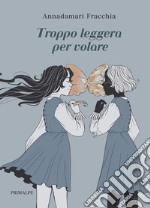 Troppo leggera per volare libro