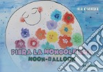 Piera la mongolfiera-Moon balloon. Ediz. bilingue libro