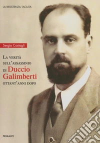 La verità sull'assassinio di Duccio Galimberti ottant'anni dopo libro
