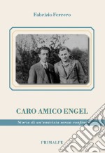 Caro amico Engel. Storia di un'amicizia senza confini libro