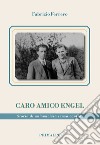 Caro amico Engel. Storia di un'amicizia senza confini libro