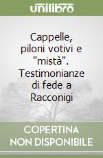 Cappelle, piloni votivi e "mistà". Testimonianze di fede a Racconigi