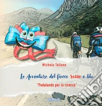Le avventure del fiocco rosso e blu. «Pedalando per la ricerca» libro