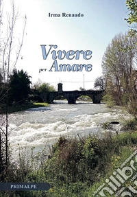 Vivere per amare libro