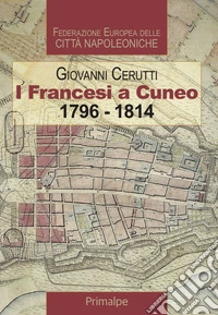 I francesi a Cuneo 1796-1814 libro