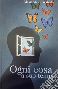 Ogni cosa a suo tempo libro