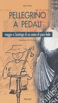 Pellegrino a pedali. Viaggio a Santiago di un uomo di poca fede