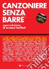 Canzoniere senza barré. Superselezione di successi facilitati. Vol. 1 libro