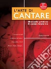L'arte di cantare. Manuale pratico di canto moderno. Con CD Audio libro