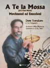 A te la mossa. Movimenti ed emozioni libro