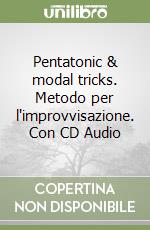 Pentatonic & modal tricks. Metodo per l'improvvisazione. Con CD Audio