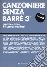 Canzoniere senza barré. Superselezione di successi facilitati. Vol. 3 libro