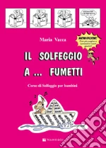 Il solfeggio a... fumetti. Corso di solfeggio per bambini. Nuova ediz.. Vol. 1 libro usato