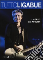 Tutto Ligabue libro