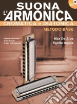 Suona l'armonica cromatica e diatonica. Metodo base. Con DVD libro