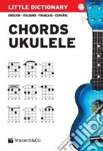 Little dictionary. Chords ukulele. Ediz. italiana, inglese, francese e spagnola libro